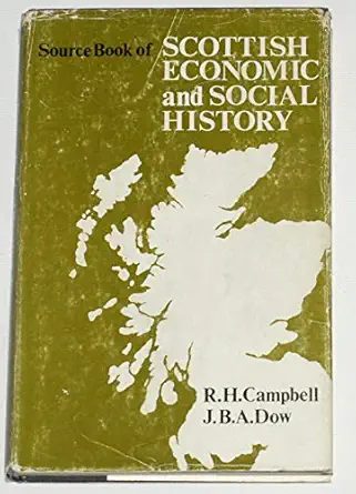source book of scottish economic and social history 1st edition j b a campbell, r h and dow 0631110801,