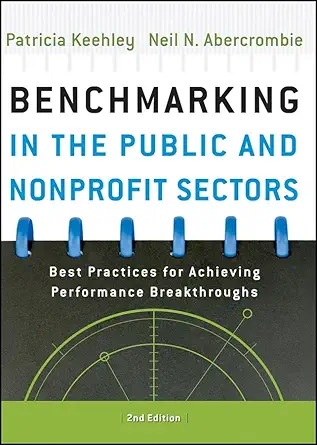 Benchmarking In The Public And Nonprofit Sectors Best Practices For Achieving Performance Breakthroughs