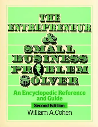 the entrepreneur and small business problem solver an encyclopedic reference and guide 1st edition william a