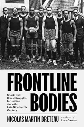 frontline bodies sports and black struggles for justice since the late nineteenth century 1st edition nicolas