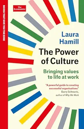 the power of culture bringing values to life at work an economist edge book 1st edition laura hamill