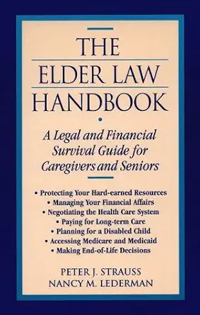 the elder law handbook a legal and financial survival guide for caregivers and seniors 1st edition peter j