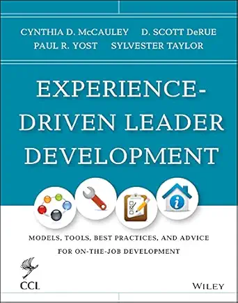 experience driven leader development models tools best practices and advice for on the job development 1st