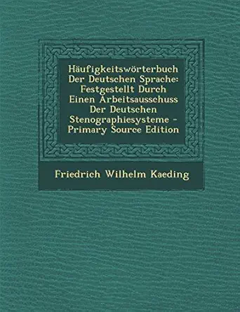 haufigkeitsworterbuch der deutschen sprache festgestellt durch einen arbeitsausschuss der deutschen