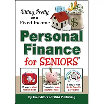 sitting pretty on a fixed income personal finance for seniors 1st edition editors of fc a publishing