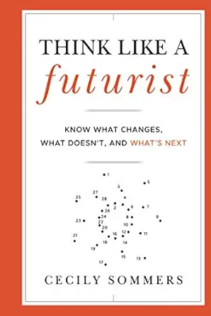 think like a futurist know what changes what doesnt and whats next 1st edition cecily sommers 1118147820,