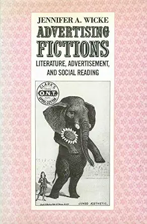 advertising fictions literature advertisement and social reading 1st edition jennifer wicke 023106604x,