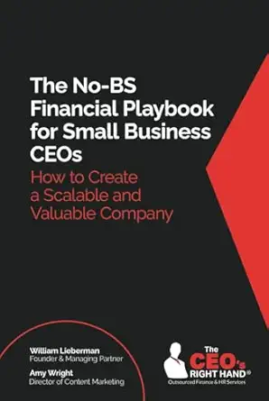 the no bs financial playbook for small business ceos how to create a scalable and valuable company 1st
