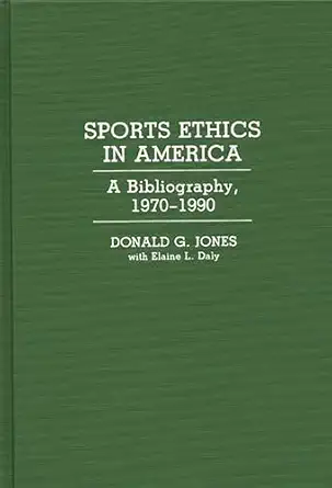 sports ethics in america a bibliography 1970 1990 1st edition donald g jones 0274941333, 978-0313277672