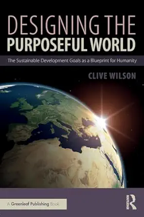 designing the purposeful world 1st edition clive wilson 0815381328, 978-0815381327