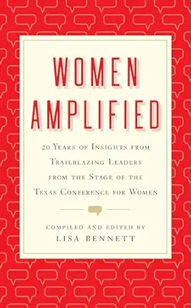 women amplified 20 years of insights from trailblazing leaders from the stage of the texas conference for