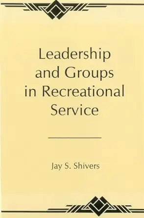 leadership and groups in recreational service 1st edition dr jay shiver 0838638759, 978-0838638750