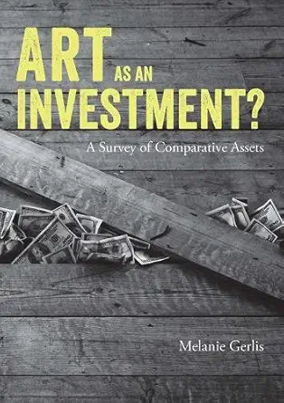 art as an investment a survey of comparative assets 1st edition melanie gerlis 1848221347, 978-1848221345
