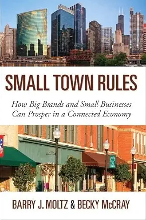 small town rules how big brands and small businesses can prosper in a connected economy 1st edition barry j
