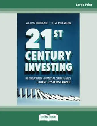 21st century investing redirecting financial strategies to drive systems change 1st edition william burckart