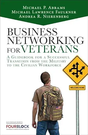 business networking for veterans a guidebook for a successful military transition into the civilian workforce