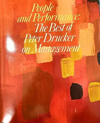 people and performance the best of peter drucker on management 1st edition peter ferdinand drucker