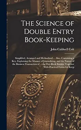 the science of double entry book keeping simplified arranged and methodized also containing a key explaining