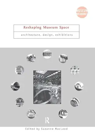 reshaping museum space 1st edition suzanne macleod 0415343453, 978-0415343459