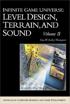 infinite game universe level design terrain and sound 1st edition guy w lecky thompson 1584502134,
