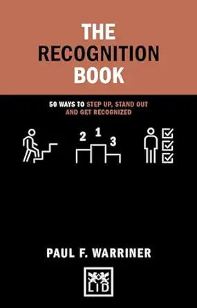 the recognition book 50 ways to stand up stand out and get recognized 1st edition paul f warriner 1911498886,