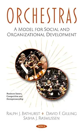 orchestras a model for social and organizational development 1st edition ralph j bathurst ,david f gilling