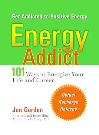 energy addict 101 physical mental and spiritual ways to energize your life 1st edition jon gordon 0399530894,