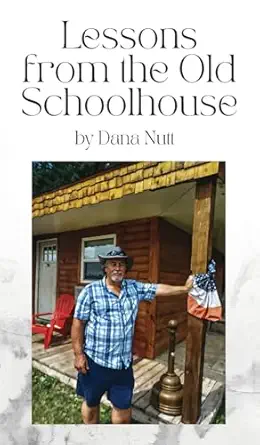 lessons from the old schoolhouse 1st edition dana nutt 1088287409, 978-1088287408
