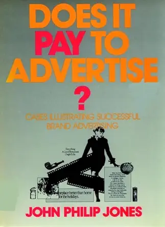 does it pay to advertise cases illustrating successes in brand advertising 1st edition john philip jones