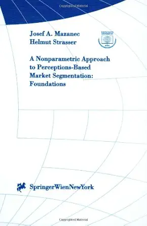 a nonparametric approach to perceptions based market segmentation foundations 1st edition josef a mazanec
