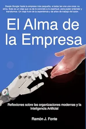 el alma de la empresa reflexiones sobre las organizaciones modernas y la inteligencia artificial 1st edition