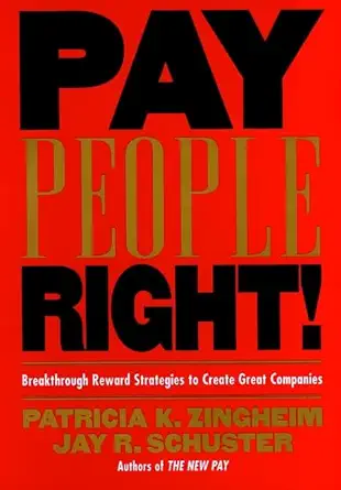 pay people right breakthrough reward strategies to create great companies 1st edition jay r schuster