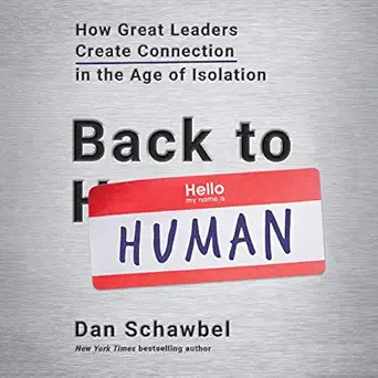 back to human how great leaders create connection in the age of isolation 1st edition dan schawbel ,robert
