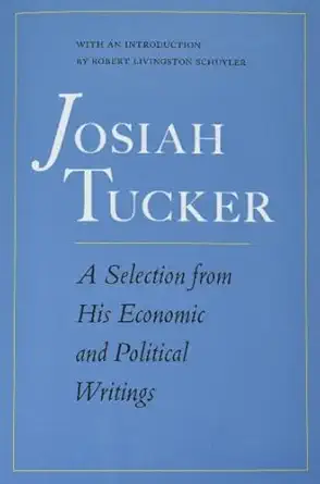josiah tucker a selection from his economic and political writings 1st edition josiah tucker 0865979294,