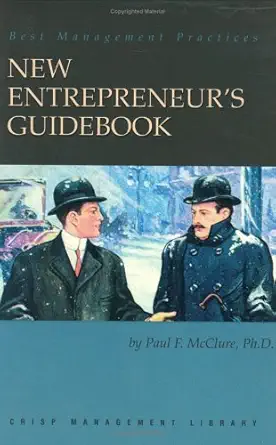 crisp new entrepreneurs guidebook crisp new entrepreneurs guidebook 1st edition paul mcclure cou ,bill
