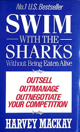 swim with the sharks without being eaten alive out sell out manage and out negotiate your competition 1st