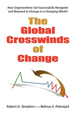 the global crosswinds of change how organizations can successfully recognize and respond to change in a