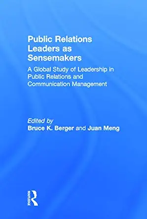 public relations leaders as sensemakers a global study of leadership in public relations and communication