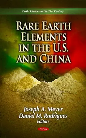 rare earth elements in the u s and china 1st edition joseph a meyer ,daniel m rodrigues 1613245009,