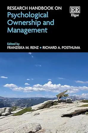 research handbook on psychological ownership and management 1st edition franziska renz ,richard posthuma