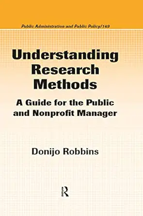 understanding research methods a guide for the public and nonprofit manager 1st edition donijo robbins