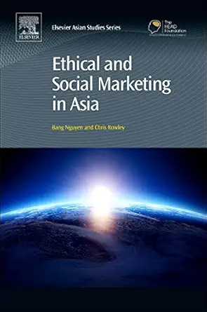 ethical and social marketing in asia 1st edition bang nguyen ,chris rowley 0081000979, 978-0081000977