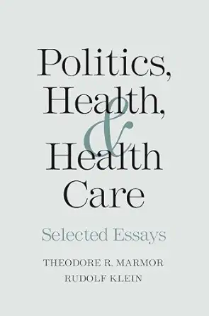 politics health and health care selected essays 1st edition theodore r marmor ,rudolf klein 0300110871,
