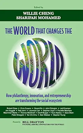 the world that changes the world how philanthropy innovation and entrepreneurship are transforming the social