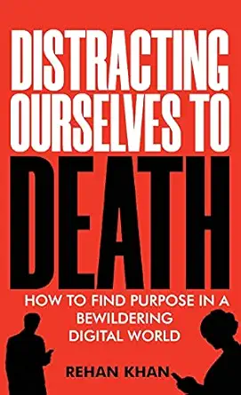 distracting ourselves to death 1st edition rehan khan 1922456616, 978-1922456618
