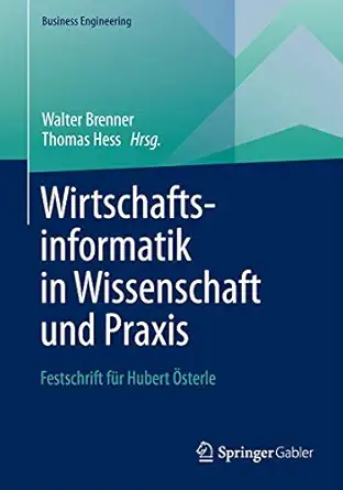 wirtschaftsinformatik in wissenschaft und praxis festschrift fur hubert osterle 1st edition walter brenner