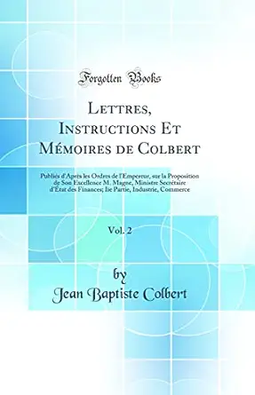 lettres instructions et memoires de colbert vol 2 publies dapres les ordres de lempereur sur la proposition