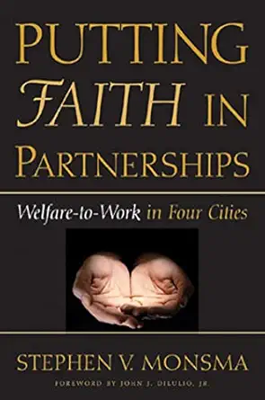 putting faith in partnerships welfare to work in four cities 1st edition stephen v monsma 0472113933,