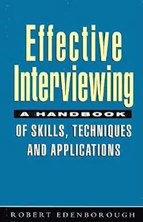 effective interviewing a handbook of skills techniques and applications 1st edition robert edenborough