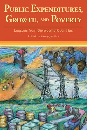 public expenditures growth and poverty lessons from developing countries 1st edition shenggen fan 0801888581,